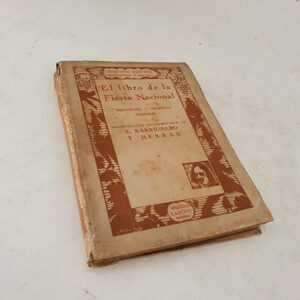 El libro de la Fiesta Nacional. Preceptiva. Cronistas. Censores. Recopilación documentaria de...