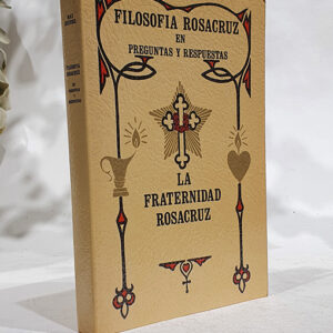 La Fraternidad Rosacruz. Filosofía Rosacruz en preguntas y respuestas.