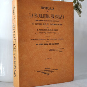 Historia de la escultura en España. Desde principios del siglo XVI hasta fines del XVIII, y causas de su decadencia. Edición facsímil de la de Madrid 1885.