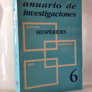 Anuario de investigaciones Hespérides. Historia / Geografía / Arte. Volumen 6.