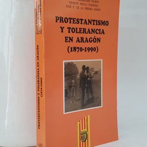 Protestantismo y tolerancia en Aragón 1870-1990