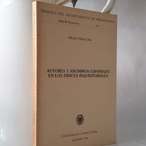 Autores y Anónimos españoles en los Índices Inquisitoriales.