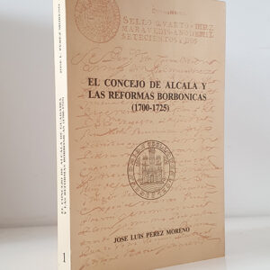 El Concejo de Alcalá y las reformas borbónicas (1700-1725).