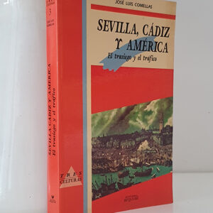 Sevilla, Cádiz y América. El trasiego y el tráfico.