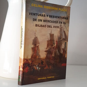 Venturas y desventuras de un mercader en el Bilbao del XVIII.