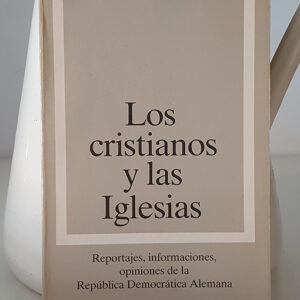 Los cristianos y las iglesias. Reportajes, informaciones, opiniones de la República Democrática Alemana.