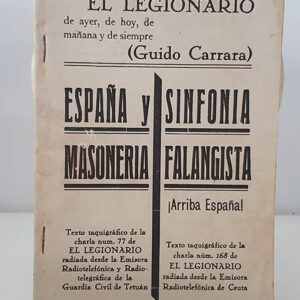 España y Masonería. Sinfonía falangista. ¡Arriba España! Texto taquigráfico de la charla num. 77 de El Legionario radiada desde la emisora radiotelefónica y radiotelegráfica de la Guardia Civil de Tetuán. Y de la charla Num. 168 radiada desde la emisora Radiotelefónica de Ceuta.