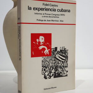 LA EXPERIENCIA CUBANA-Informe al Primer Congreso 1975 y otros documentos.prologo Juan Martinez Alier.