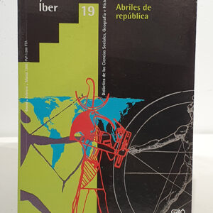 Abriles de república. Revista Iber Número 19. Didáctica de las Ciencias Sociales, Geografía e Historia.