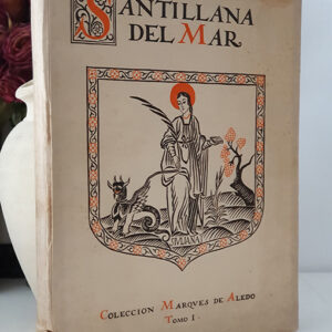 SANTILLANA DEL MAR. Notas de Arte. Tomo I. Prólogo de Ricardo León. Texto de D. Mateo Escagedo Salmón. Colección Marqués de Aledo