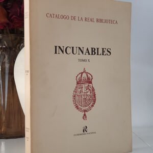 INCUNABLES. Tomo X. Catálogo de la Real Biblioteca.
