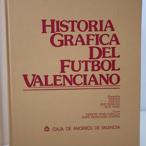 HISTORIA GRÁFICA DEL FÚTBOL VALENCIANO.