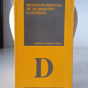 Memorias inéditas de un ministro ilustrado.