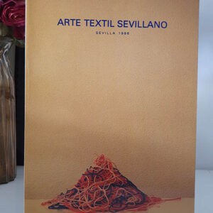[Catálogo] Arte textil sevillano. Sevilla 1986