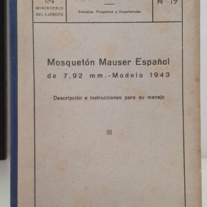 MOSQUETÓN MAUSER ESPAÑOL DE 7, 92 MM. - MODELO 1943. Descripción e instrucciones para su manejo.