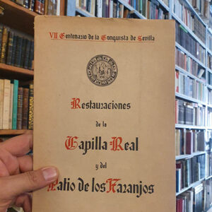 VII Centenario de la Conquista de Sevilla. RESTAURACIONES DE LA CAPILLA REAL Y DEL PATIO DE LOS NARANJOS