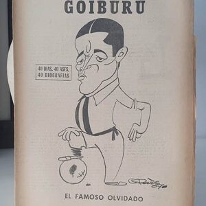 GOIBURU. EL FAMOSO OLVIDADO. 40 DÍAS, 40 ASES, 40 BIOGRAFÍAS.