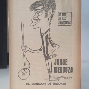 JORGE MENDOZA. EL DOMADOR DE BALONES. 40 DÍAS, 40 ASES, 40 BIOGRAFÍAS.