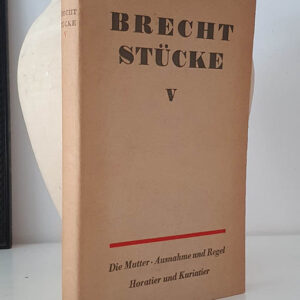 Stücke. Band V. Die Mutter / Ausnahme und Regel / Horatier und Kuriatier (Brecht Stücke, V)