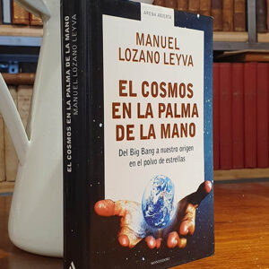 EL COSMOS EN LA PALMA DE LA MANO. Del Big Bang a nuestro orígen en el polvo de estrellas.