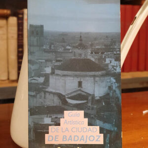 Guía artística de la ciudad de Badajoz