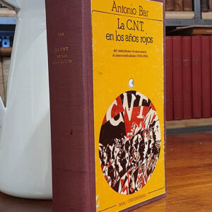 La CNT en los años rojos. Del sindicalismo revolucionario al anarcosindicalismo (1910- 1926).
