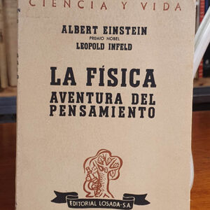La física aventura del pensamiento. El desarrollo de las ideas desde los primeros conceptos hasta la relatividad y los cuantos.