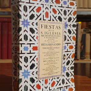 Fiestas de la Santa Iglesia Metropolitana de Sevilla al nuevo culto del Señor Rey San Fernando. Edición facsimilar de la de Sevilla, 1671.