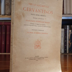 Nuevos documentos cervantinos, hasta ahora inéditos. Recogidos y anotados por...
