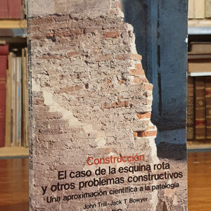 Construcción. El caso de la esquina rota y otros problemas constructivos. Una aproximación científica a la patología.