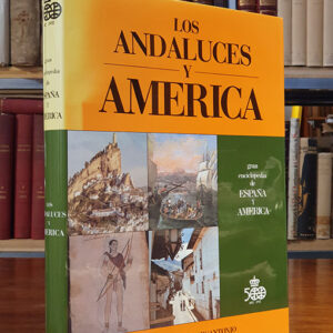 Los andaluces y América. Gran Enciclopedia de España y Ámerica 1492-1992 Biblioteca del 500 Centenario.