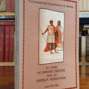 El viaje de Amedée Frézier por la América Meridional.