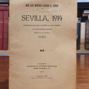 Sevilla, 1914: Fantasia en un acto, dividido en seis cuadros y un intermedio musical / original de Jose Luis Montoto y Antonio R. Leonis ; musica de los maestros Font.