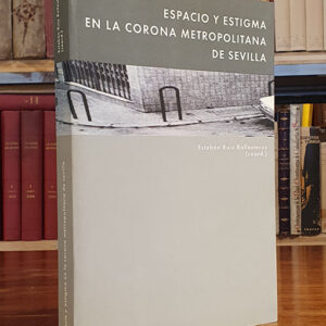 ESPACIO Y ESTIGMA EN LA CORONA METROPOLITANA DE SEVILLA.
