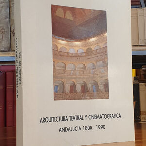 Arquitectura teatral y cinematográfica. Andalucía 1800 - 1990.