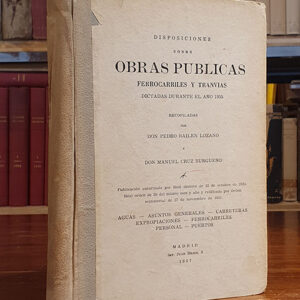[Ferrocarriles y Tranvías] Disposiciones sobre obras públicas. Ferrocarriles y Tranvías. Dictadas durante el año 1955. Recopiladas por ...