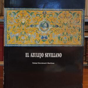 El Azulejo Sevillano (Segunda época Hasta La Exposición De 1929) Primera Edicion Numerada
