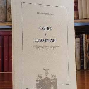 Cambios y conocimiento: Lección inaugural leída en la Solemne Apertura del Curso Académico 2001-2002 en la Universidad de Sevilla.