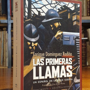 Las primeras llamas. Un español en la Gran Guerra. Prólogo de Eva Díaz Pérez. Junto a los Gaziel, Corpus Barga, Julio Camba o Gómez Carrillo, insuperables relatores de la Gran Guerra de 1914-1918, la primera que tuvo entre sus auténticos y verdaderos protagonistas a la gente de los periódicos, habrá que contar a partir de ahora con el jerezano Enrique Domínguez Rodiño (1887-1974), un español residente en Alemania al que sorprende allí la guerra y que decide convertirse en periodista para sobrevivir. Sus crónicas a favor de los Imperios Centrales en La Vanguardia (contrapunto de las de Gaziel, en el mismo periódico, a favor de los Aliados) le granjean una rápida y polémica popularidad, y en 1916 se edita una primera selección de ellas bajo el título de Las primeras llamas. Diario de un testigo-cronista de la guerra. Todo el horror y asombro de la guerra, y de la vida que extrañamente la rodea, comparecen en estas páginas brillantes y bien documentadas.