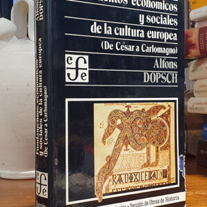 Fundamentos económicos y sociales de la cultura europea. (De César a Carlomagno).