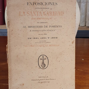Exposiciones que la Hermandad de la Santa Caridad de Sevilla ha dirigido al Ministerio de Fomento e Instrucción Pública en los años de 1891, 1901 y 1908 en demanda del cuadro de su propiedad la Santa Isabel de Murillo.