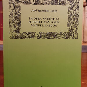 La obra narrativa sobre el campo de Manuel Halcón.