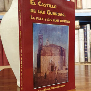 El Castillo de las Guardas. La villa y sus hijos más ilustres.