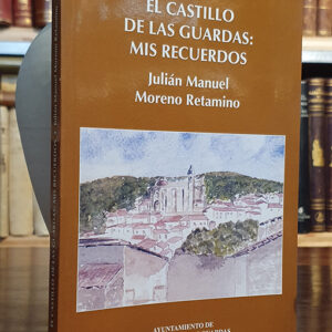 El castillo de las Guardas: Mis recuerdos.