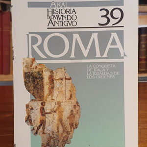 Roma. La conquista de Italia y la igualdad de los órdenes. Historia del Mundo Antiguo, 39.