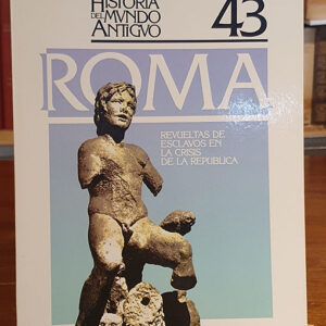 Roma. Las revueltas de esclavos en la crisis de La República. Historia del Mundo Antiguo, 43.