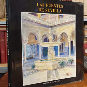 LAS FUENTES DE SEVILLA. Con acuarelas de José M.ª Andrés Franco.