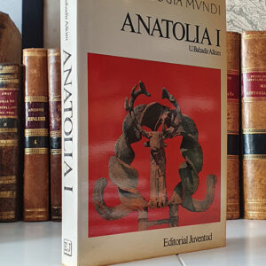 ANATOLIA I, II. Desde los orígenes hasta el fin del II milenioa.de J.C. Desde el I milenio a. de J.C. hasta el fin del Imperio Romano. Archaeologia Mundi.