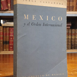 México y el Orden Internacional.