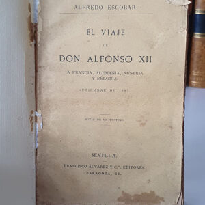 El viaje de Don Alfonso XII a Francia, Alemania, Austria y Bélgica.